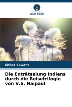 Paperback Die Enträtselung Indiens durch die Reisetrilogie von V.S. Naipaul [German] Book