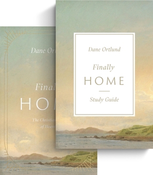 Finally Home: The Christian Hope of Heaven (Book and Study Guide)