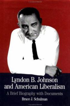 Paperback Lyndon B. Johnson and American Liberalism: A Brief Biography with Documents Book