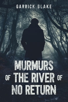 Murmurs of the River of No Return