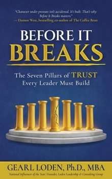 Before It Breaks: The Seven Pillars of Trust Every Leader Must Build