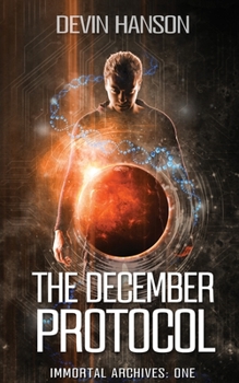 The December Protocol - Book #1 of the Immortal Archives