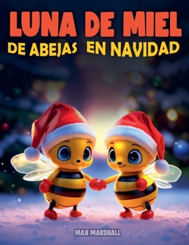 Luna de Miel de Abejas en Navidad (Spanish Edition)
