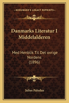 Paperback Danmarks Literatur I Middelalderen: Med Henblik Til Det ovrige Nordens (1896) [Danish] Book