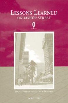 Paperback Lessons Learned on Bishop Street: Local Values for Island Business Book