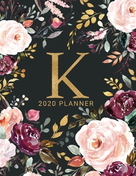 K: 2020 Planner with Letter K Monogram | One Year Monthly, Weekly, and Daily Calendar for Planning, Goal Setting, and Reflection | Dark Watercolor Floral Design