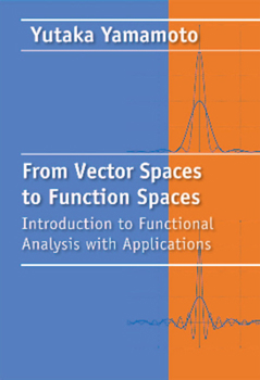 Hardcover From Vector Spaces to Function Spaces: Introduction to Functional Analysis with Applications Book