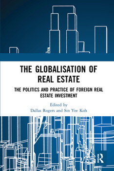 The Globalisation of Real Estate: The Politics and Practice of Foreign Real Estate Investment