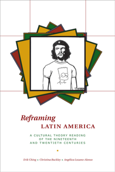 Paperback Reframing Latin America: A Cultural Theory Reading of the Nineteenth and Twentieth Centuries Book