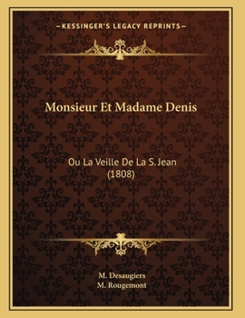 Paperback Monsieur Et Madame Denis: Ou La Veille De La S. Jean (1808) [French] Book