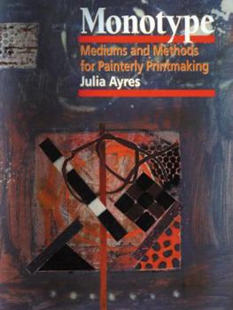Paperback Monotype: Mediums and Methods for Painterly Printmaking Book