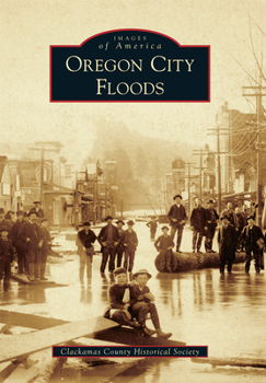 Oregon City Floods - Book  of the Images of America: Oregon