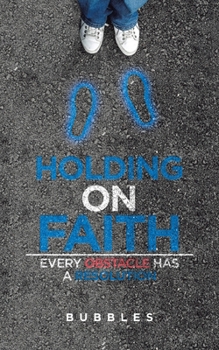 Paperback Holding on Faith: Every Obstacle Has a Resolution Book