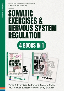 Paperback Somatic Exercises & Nervous System Regulation: 4 Books In 1: Tools & Exercises To Reduce Anxiety, Calm Your Nerves & Restore Mind-Body Balance Book
