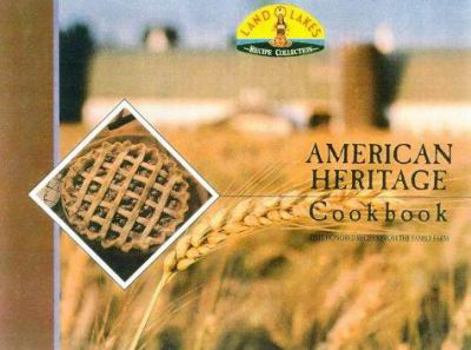 Hardcover American Heritage Cookbook: Treasured Recipes from the Family Farm Book