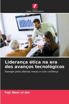 Liderança ética na era dos avanços tecnológicos (Portuguese Edition)