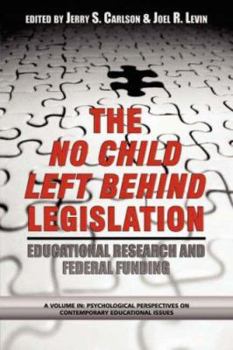 Paperback The No Child Left Behind Legislation: Educational Research and Federal Funding (PB) Book