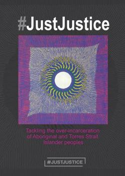 Paperback #JustJustice: Tackling the over-incarceration of Aboriginal and Torres Strait Islander peoples Book
