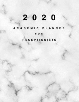 Paperback 2020 Academic Planner for Receptionists: 8.5x11" 2020 Weekly And Monthly Marble Academic Calendar With Yearly Planner Book