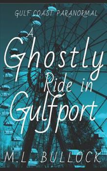 A Ghostly Ride in Gulfport - Book #10 of the Gulf Coast Paranormal