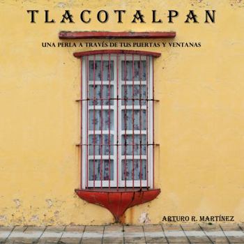 TLACOTALPAN: Una perla a través de tus puertas y ventanas