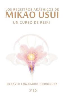Paperback Los Registros Akáshicos de Mikao Usui: Un curso de Reiki [Spanish] Book