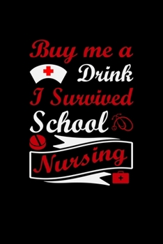 Buy me a drink i survived school Nuesing: Best Nurse inspirationl gift for nurseeing student Blank line journal school size notebook for nursing ... Practitioner Gift, Graduation Gift for Nurses