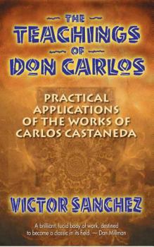 Paperback The Teachings of Don Carlos: Practical Applications of the Works of Carlos Castaneda Book