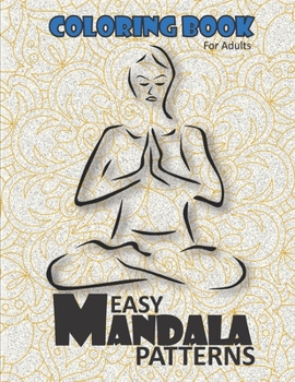 Paperback Easy Mandala Patterns Coloring book for adults,: Mandalas & Patterns Coloring Books for Grown-Ups . A Way to Relieve Stress and Anxiety. Book