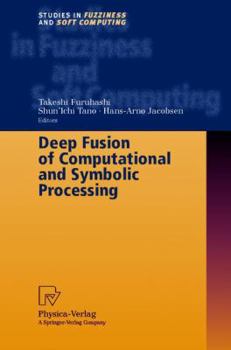 Hardcover Deep Fusion of Computational and Symbolic Processing (Studies in Fuzziness and Soft Computing) Book