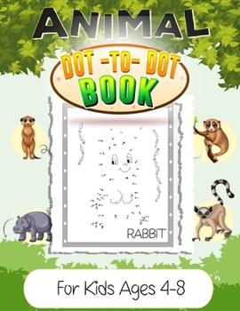 Animal Dot-to-Dot Book for kids ages 4-8: Challenging and Fun Dot to Dot Puzzles for Kids, Toddlers, Boys and Girls Ages 3-5, 8-10, 10-12 for Internat