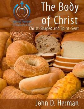 Paperback The Body of Christ: Christ-Shaped and Spirit-Sent Book