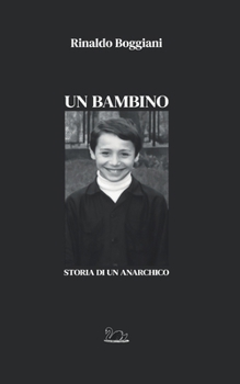 Paperback Un Bambino: Storia Di Un Anarchico [Italian] Book