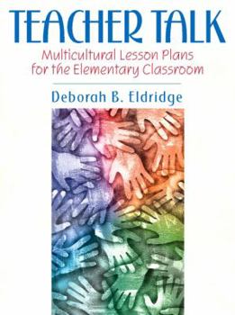 Paperback Teacher Talk: Multicultural Lesson Plans for the Elementary Classroom Book
