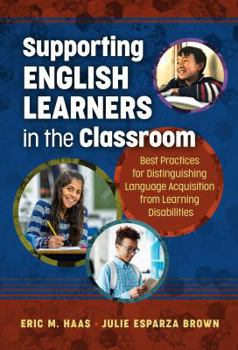Paperback Supporting English Learners in the Classroom: Best Practices for Distinguishing Language Acquisition from Learning Disabilities Book