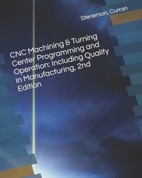 Paperback CNC Machining & Turning Center Programming and Operation: Including Quality in Manufacturing, 2nd Edition Book