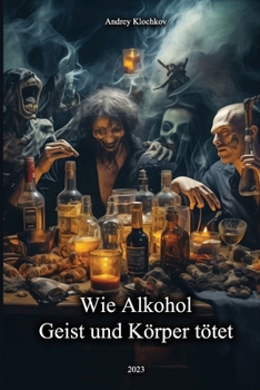 Paperback Wie Alkohol Geist und Körper tötet [German] Book