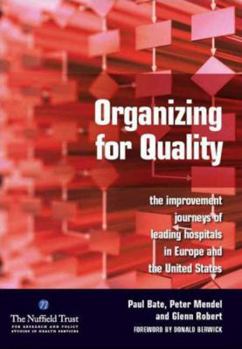 Paperback Organizing for Quality: The Improvement Journeys of Leading Hospitals in Europe and the United States Book