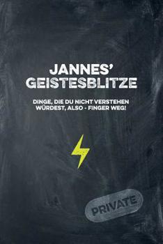 Jannes' Geistesblitze - Dinge, die du nicht verstehen w�rdest, also - Finger weg! Private: Cooles Notizbuch ca. A5 f�r alle M�nner 108 Seiten mit Punkteraster