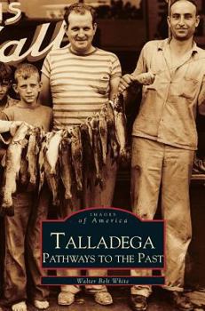 Talladega: Pathways to the Past - Book  of the Images of America: Alabama