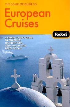 Paperback Fodor's the Complete Guide to European Cruises, 1st Edition Book