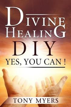 Paperback Divine Healing DIY: Yes, You Can! Book