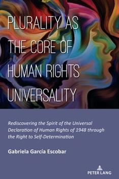 Plurality as the Core of Human Rights Universality; Rediscovering the Spirit of the Universal Declaration of Human Rights of 1948 through the Right to