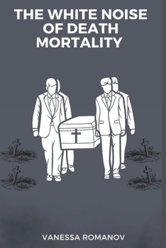 Paperback The White Noise Of Death Mortality Book