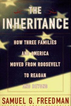 Hardcover The Inheritance: How Three Families and America Moved from Roosevelt to Reagan and Beyond Book