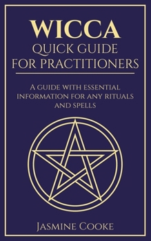 Paperback Wicca - Quick Guide for Practitioners: A Guide with Essential Information for Any Rituals and Spells Book