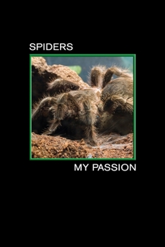 Spiders my Passion: Brachypelma Albopilosum. Format A5, 120 pages, fine light grey lined. Notebook, journal, diary, gift idea for tarantula lovers