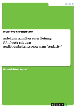 Paperback Anleitung zum Bau eines Beitrags (Umfrage) mit dem Audiobearbeitungsprogramm Audacity [German] Book