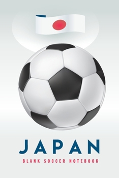 Japan: Blank Soccer Notebook for Football  fans
