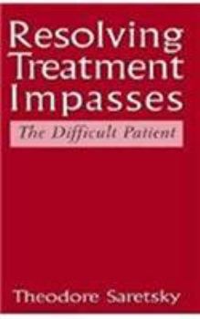 Hardcover Resolving Treatment Impasses: The Difficult Patient Book